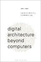 Digital Architecture Beyond Computers: Fragments of a Cultural History of Computational Design - Roberto Bottazzi - cover