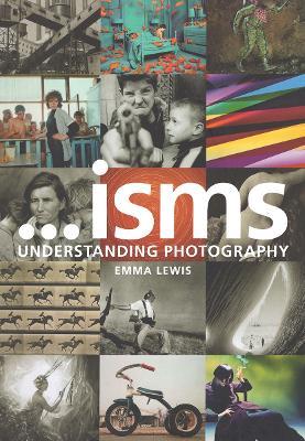 Isms: Understanding Photography: Understanding Photography - Emma Lewis - cover