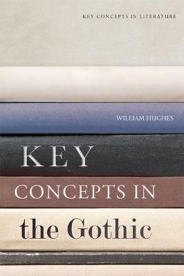 Key Concepts in the Gothic - William Hughes - cover