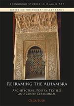 Reframing the Alhambra: Architecture, Poetry, Textiles and Court Ceremonial