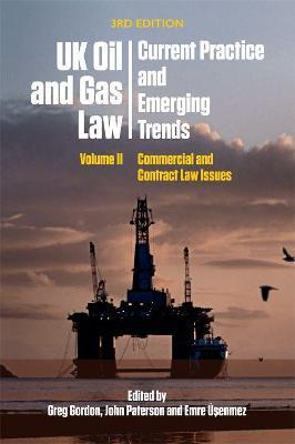 Uk Oil and Gas Law: Current Practice and Emerging Trends: Volume II: Commercial and Contract Law Issues - cover
