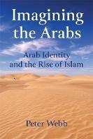 Imagining the Arabs: Arab Identity and the Rise of Islam - cover