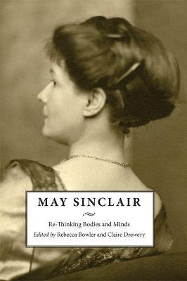 May Sinclair: Re-Thinking Bodies and Minds - cover