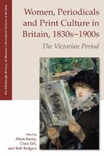 Women, Periodicals and Print Culture in Britain, 1830s1900s: The Victorian Period