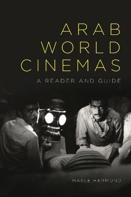 Arab World Cinemas: A Reader and Guide - Marl? Hammond - cover