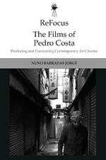 Refocus: the Films of Pedro Costa: Producing and Consuming Contemporary Art Cinema