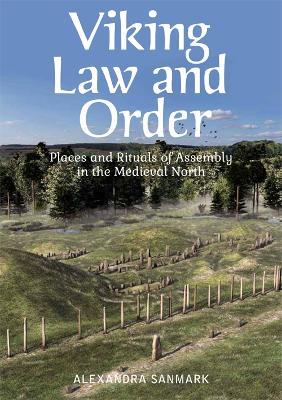 Viking Law and Order: Places and Rituals of Assembly in the Medieval North - Alexandra Sanmark - cover