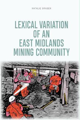 Lexical Variation of an East Midlands Mining Community - Natalie Braber - cover