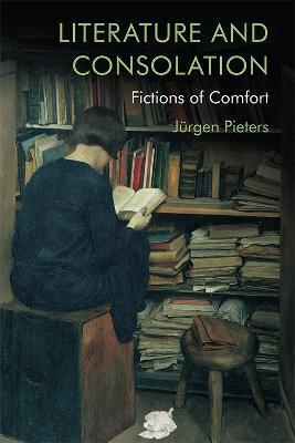 Literature and Consolation: Fictions of Comfort - Jurgen Pieters - Libro in  lingua inglese - Edinburgh University Press - | IBS