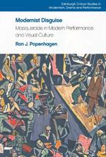 Modernist Disguise: Masquerade in Modern Performance and Visual Culture