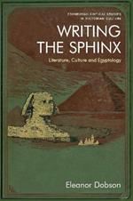 Writing the Sphinx: Literature, Culture and Egyptology
