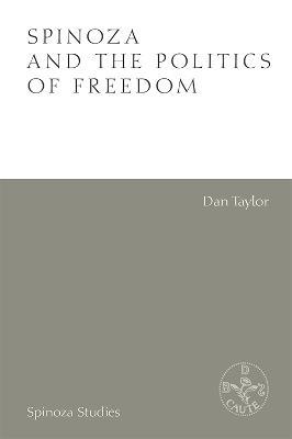 Spinoza and the Politics of Freedom - Dan Taylor - cover