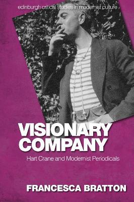 Visionary Company: Hart Crane and Modernist Periodicals - Francesca Bratton - cover