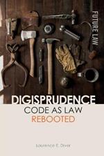 Digisprudence: Code as Law Rebooted