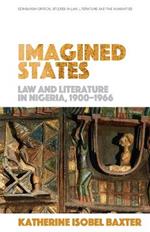 Imagined States: Law and Literature in Nigeria 1900-1966