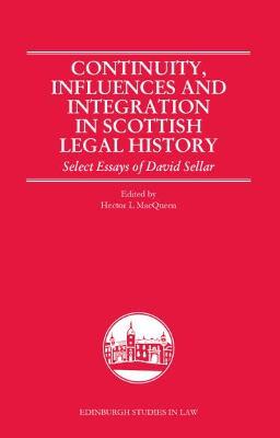 Continuity, Influences and Integration in Scottish Legal History: Select Essays of David Sellar - cover