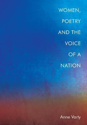 Women, Poetry and the Voice of a Nation - Anne Varty - cover