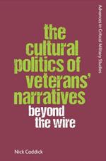 The Cultural Politics of Veterans' Narratives: Beyond the Wire