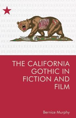 The California Gothic in Fiction and Film - Bernice M Murphy - cover