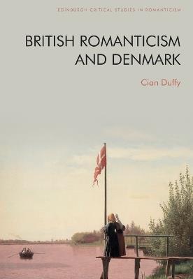 British Romanticism and Denmark - Cian Duffy - cover