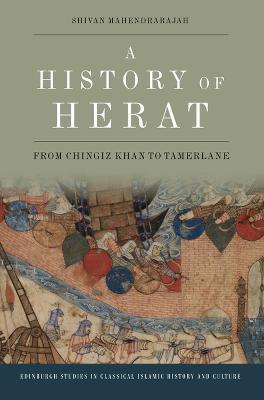 A History of Herat: From Chingiz Khan to Tamerlane - Shivan Mahendrarajah - cover