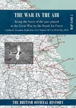 War in the Air Map Case 5: Being the story of the part played in the Great War by the Royal Air Force. Airship & Aeroplane Raids from 16-17 March 1917 to 19-20 May 1918