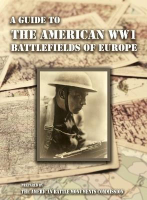 A GUIDE TO THE WW1 BATTLEFIELDS OF EUROPE Prepared by the American Battle Monuments Commission - Major Dwight Eisenhower - cover