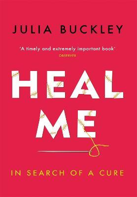 Heal Me: In Search of a Cure - Julia Buckley - cover