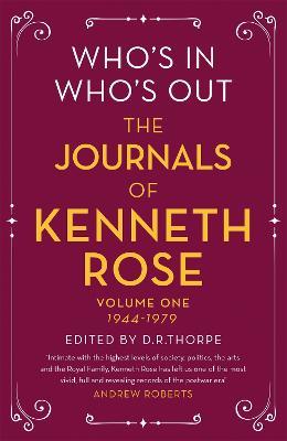 Who's In, Who's Out: The Journals of Kenneth Rose: Volume One 1944-1979 - Kenneth Rose - cover