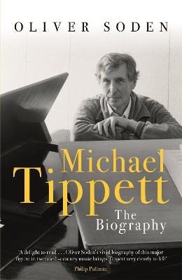 Michael Tippett: The Biography - Oliver Soden - cover