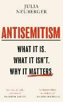 Antisemitism: What It Is. What It Isn't. Why It Matters - Julia Neuberger - cover