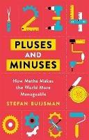 Pluses and Minuses: How Maths Makes the World More Manageable