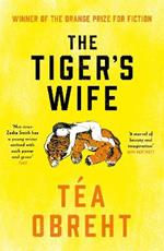 The Tiger's Wife: Winner of the Orange Prize for Fiction and New York Times bestseller