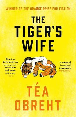 The Tiger's Wife: Winner of the Orange Prize for Fiction and New York Times bestseller - Tea Obreht - cover