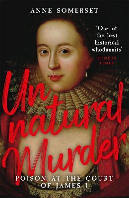 Unnatural Murder: Poison In The Court Of James I - Anne Somerset - cover