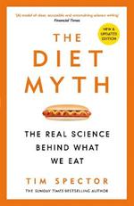 The Diet Myth: The Real Science Behind What We Eat