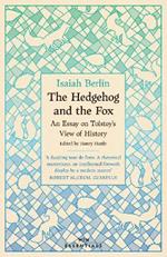 The Hedgehog And The Fox: An Essay on Tolstoy's View of History, With an Introduction by Michael Ignatieff