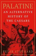 Palatine: An Alternative History of the Caesars