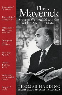 The Maverick: George Weidenfeld and the Golden Age of Publishing - Thomas Harding - cover