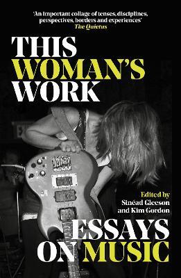 This Woman's Work: Essays on Music - Various - cover