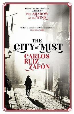 The City of Mist: The last book by the bestselling author of The Shadow of the Wind - Carlos Ruiz Zafon - cover