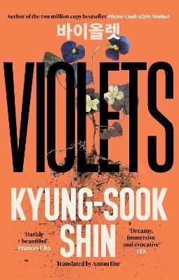 Violets: From the bestselling author of Please Look After Mother - Kyung-Sook Shin - cover