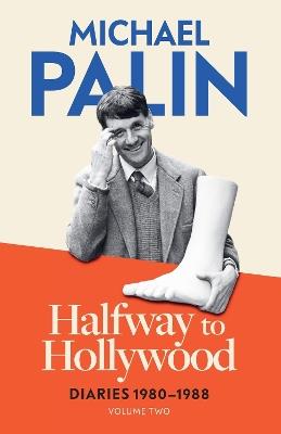 Halfway To Hollywood: Diaries 1980-1988 (Volume Two) - Michael Palin - cover