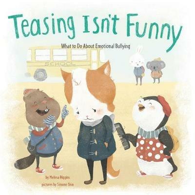 Teasing Isn't Funny: What to Do About Emotional Bullying - Melissa Higgins - cover