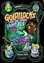 Goldilocks and the Three Vampires: A Graphic Novel