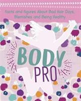 Body Pro: Facts and Figures About Bad Hair Days, Blemishes and Being Healthy - Erin Falligant - cover