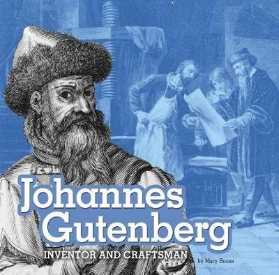 Johannes Gutenberg: Inventor and Craftsman - Mary Boone - cover