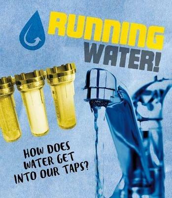 Running Water!: How does water get into our taps? - Riley Flynn - Libro in  lingua inglese - Capstone Global Library Ltd - The Story of Sanitation| IBS