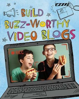 Build Buzz-Worthy Video Blogs - Thomas Kingsley Troupe - cover
