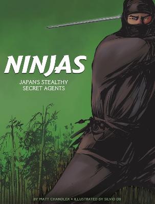 Ninjas: Japan's Stealthy Secret Agents - Matt Chandler - cover